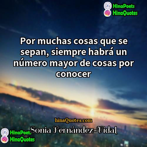 Sonia Fernández-Vidal Quotes | Por muchas cosas que se sepan, siempre